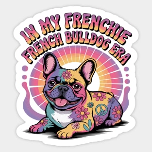In My Frenchie French Bulldog Era Sticker
